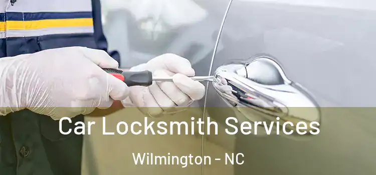 Car Locksmith Services Wilmington - NC