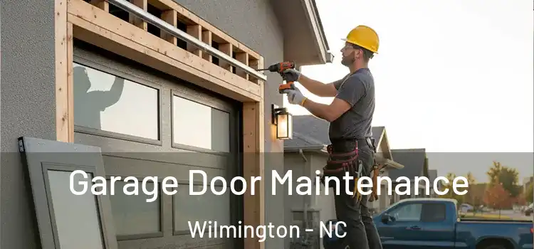 Garage Door Maintenance Wilmington - NC