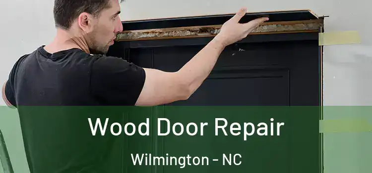 Wood Door Repair Wilmington - NC